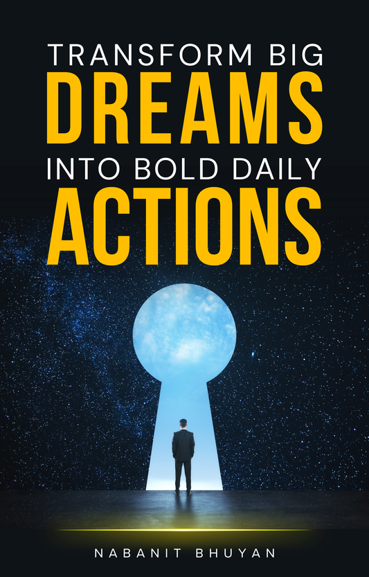 Transform Big Dreams Into Bold Daily Actions
